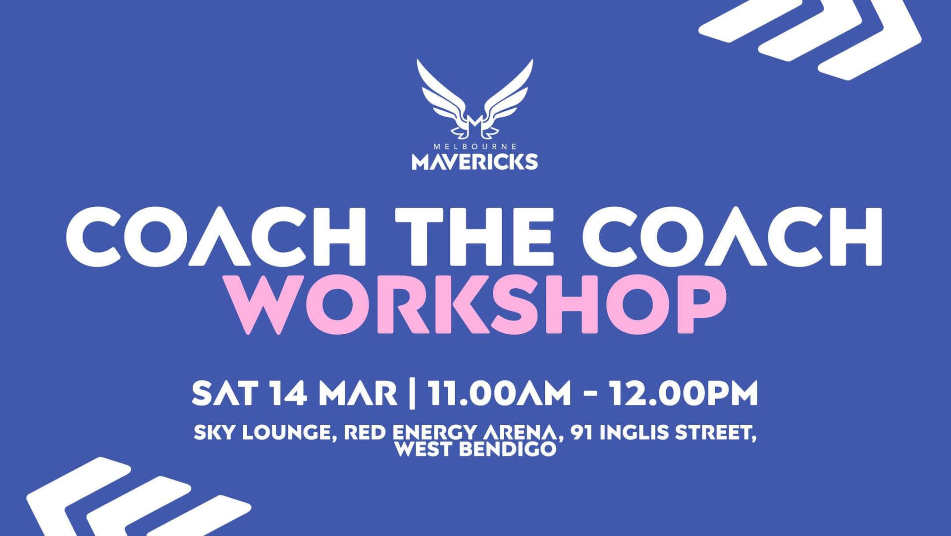 Melbourne Mavericks x Bendigo - Coach the Coach Workshop
